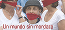 Un Mundo Sin Mordaza